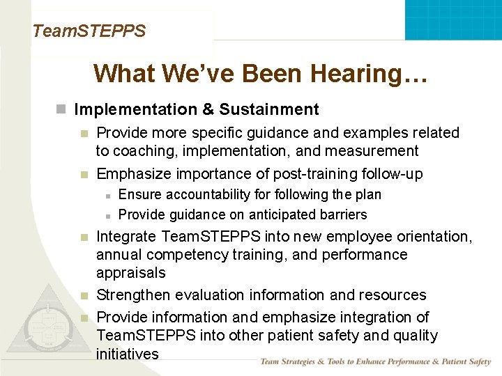 Team. STEPPS What We’ve Been Hearing… n Implementation & Sustainment n Provide more specific