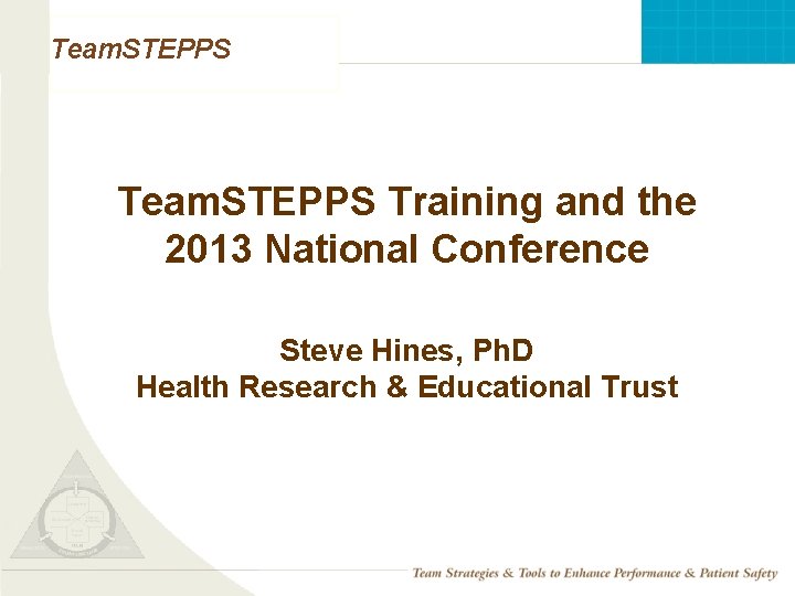Team. STEPPS Training and the 2013 National Conference Steve Hines, Ph. D Health Research