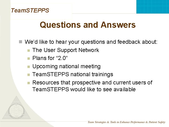 Team. STEPPS Questions and Answers n We’d like to hear your questions and feedback