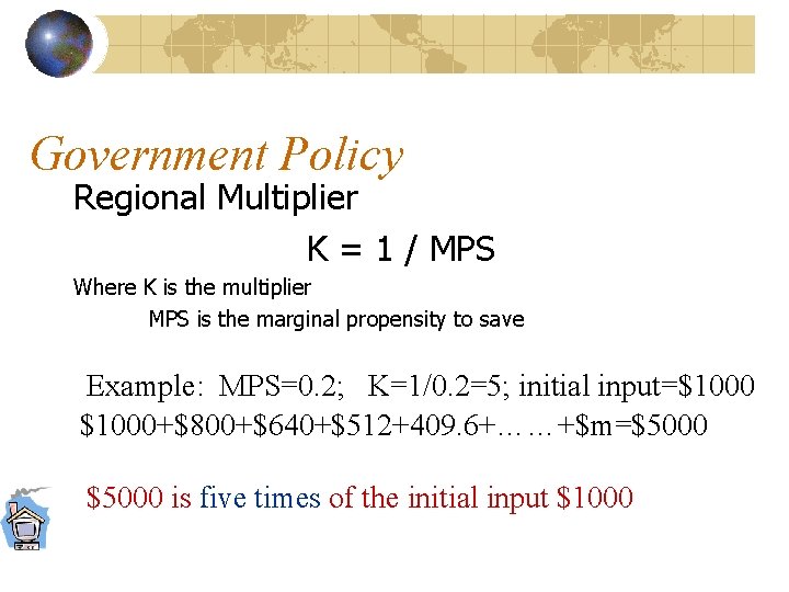 Government Policy Regional Multiplier K = 1 / MPS Where K is the multiplier