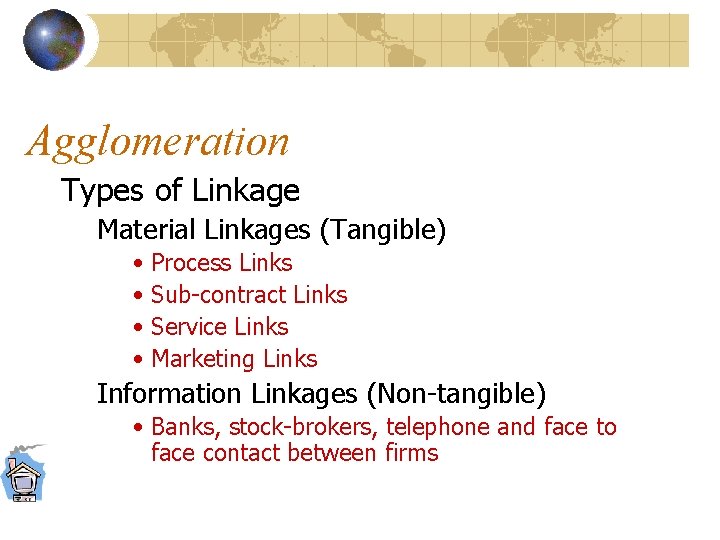 Agglomeration Types of Linkage Material Linkages (Tangible) • Process Links • Sub-contract Links •