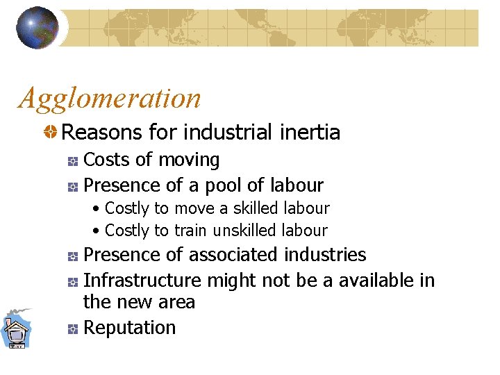 Agglomeration Reasons for industrial inertia Costs of moving Presence of a pool of labour