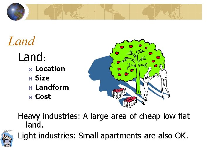 Land: Location Size Landform Cost Heavy industries: A large area of cheap low flat