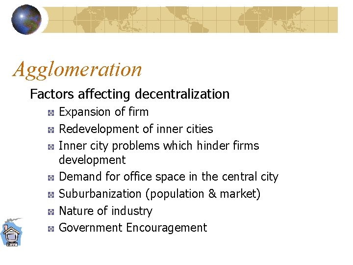 Agglomeration Factors affecting decentralization Expansion of firm Redevelopment of inner cities Inner city problems
