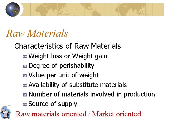 Raw Materials Characteristics of Raw Materials Weight loss or Weight gain Degree of perishability