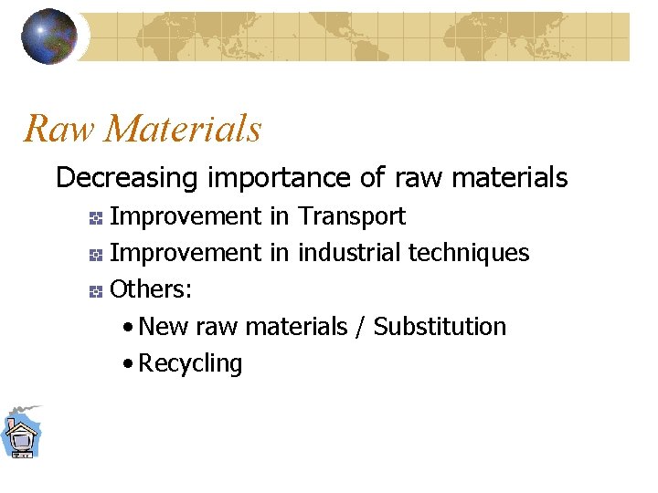 Raw Materials Decreasing importance of raw materials Improvement in Transport Improvement in industrial techniques