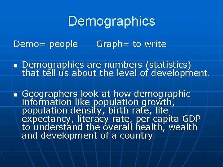 Demographics Demo= people n n Graph= to write Demographics are numbers (statistics) that tell
