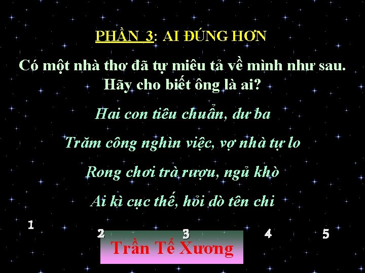 PHẦN 3: AI ĐÚNG HƠN Có một nhà thơ đã tự miêu tả về