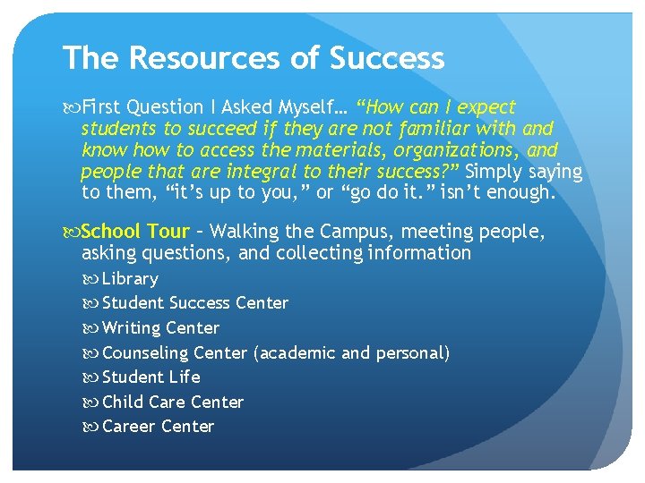 The Resources of Success First Question I Asked Myself… “How can I expect students