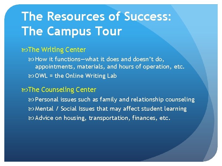 The Resources of Success: The Campus Tour The Writing Center How it functions—what it