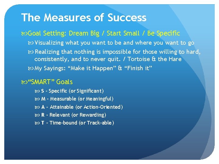 The Measures of Success Goal Setting: Dream Big / Start Small / Be Specific