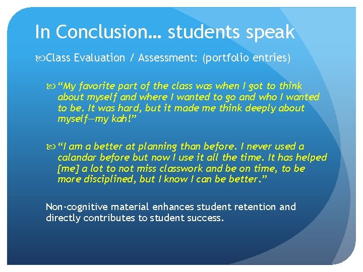 In Conclusion… students speak Class Evaluation / Assessment: (portfolio entries) “My favorite part of