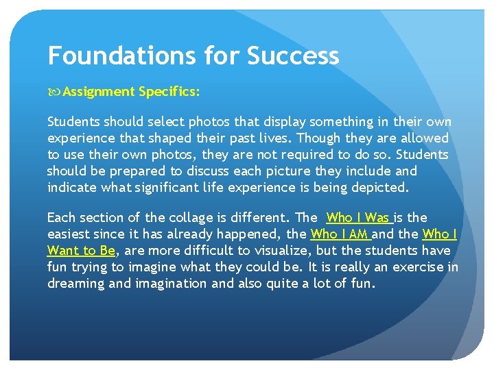Foundations for Success Assignment Specifics: Students should select photos that display something in their