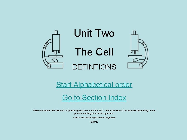 Unit Two The Cell DEFINTIONS Start Alphabetical order Go to Section Index These definitions