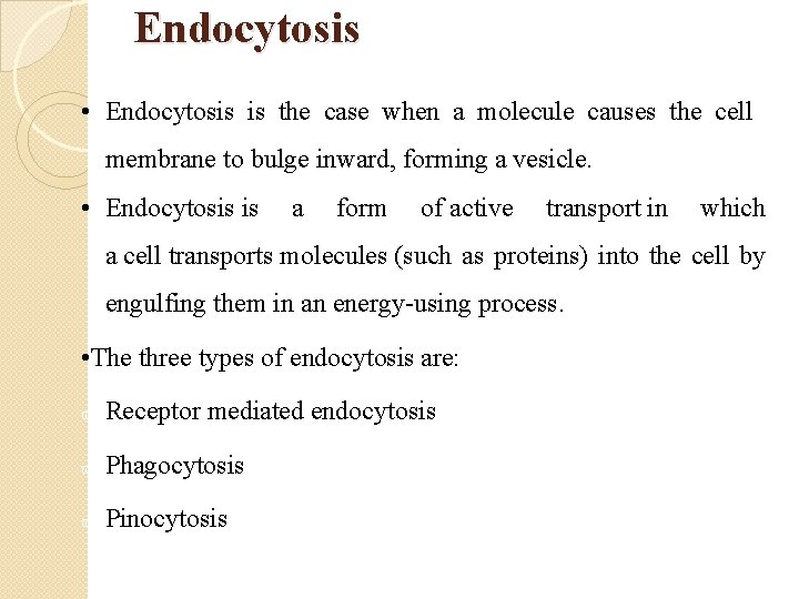 Endocytosis • Endocytosis is the case when a molecule causes the cell membrane to Endocytosis • Endocytosis is the case when a molecule causes the cell membrane to