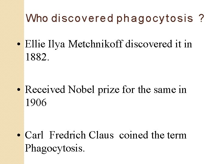 Who discovered p h a g o c y t o s i s