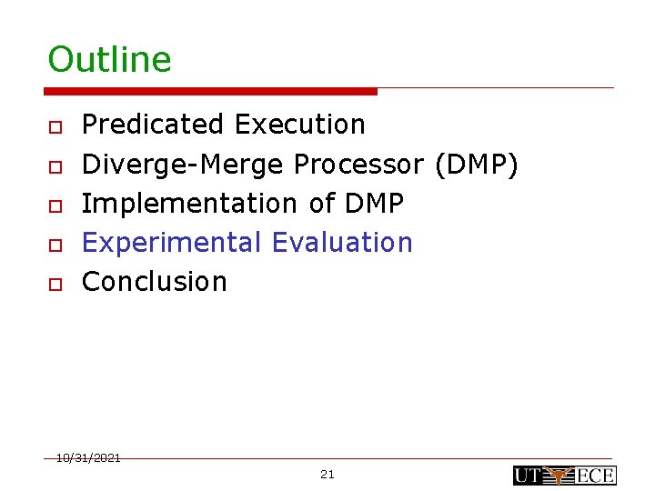 Outline o o o Predicated Execution Diverge-Merge Processor (DMP) Implementation of DMP Experimental Evaluation