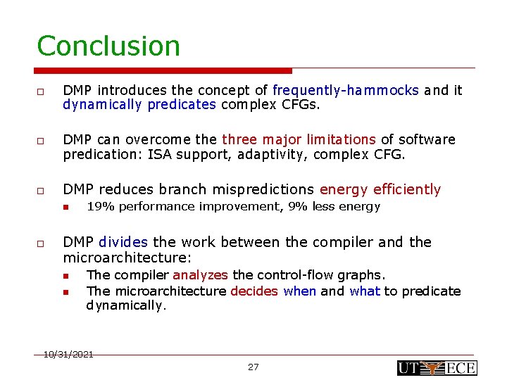 Conclusion o o o DMP introduces the concept of frequently-hammocks and it dynamically predicates