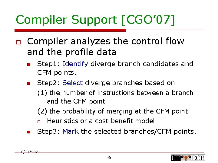 Compiler Support [CGO’ 07] o Compiler analyzes the control flow and the profile data