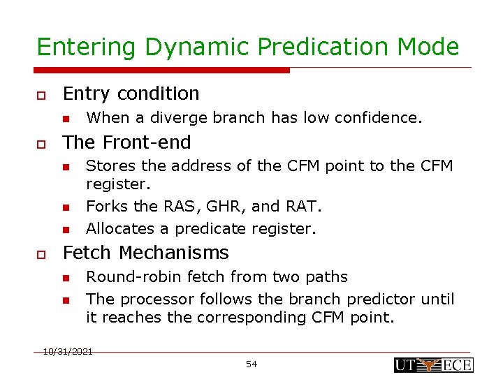 Entering Dynamic Predication Mode o Entry condition n o The Front-end n n n