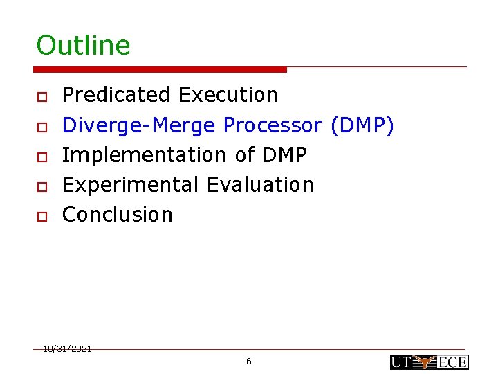 Outline o o o Predicated Execution Diverge-Merge Processor (DMP) Implementation of DMP Experimental Evaluation