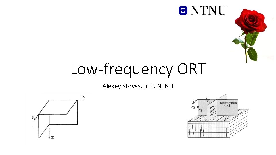 Low-frequency ORT Alexey Stovas, IGP, NTNU 