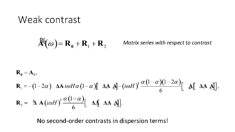 Weak contrast Matrix series with respect to contrast No second-order contrasts in dispersion terms!