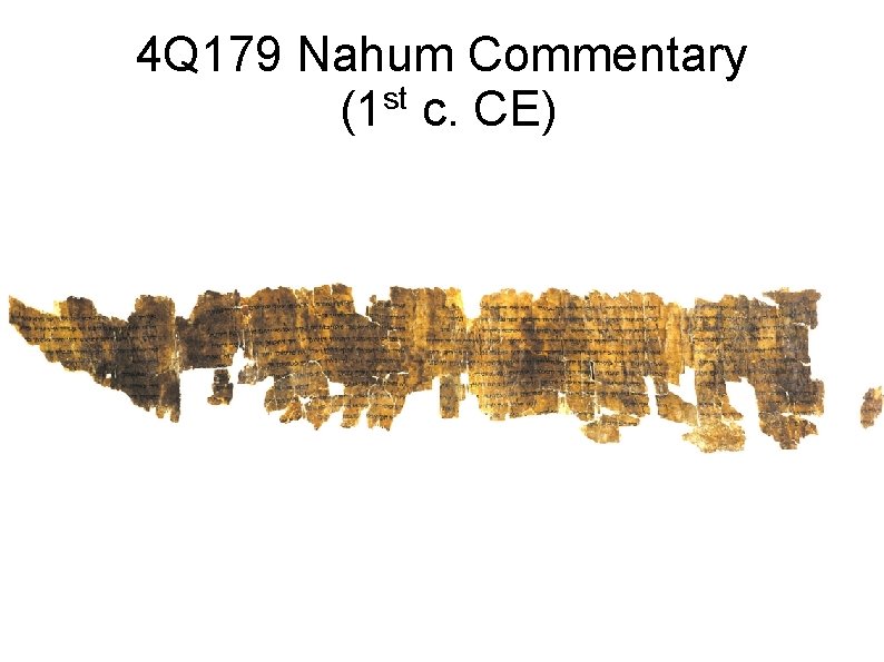 4 Q 179 Nahum Commentary st (1 c. CE) 