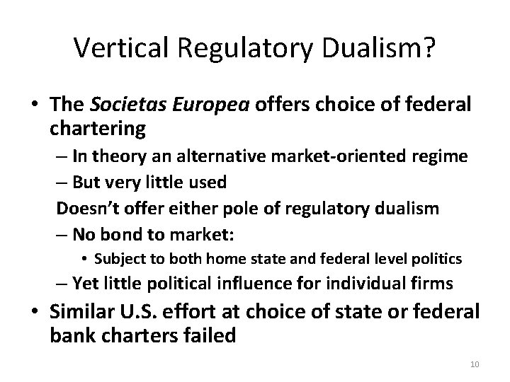 Vertical Regulatory Dualism? • The Societas Europea offers choice of federal chartering – In