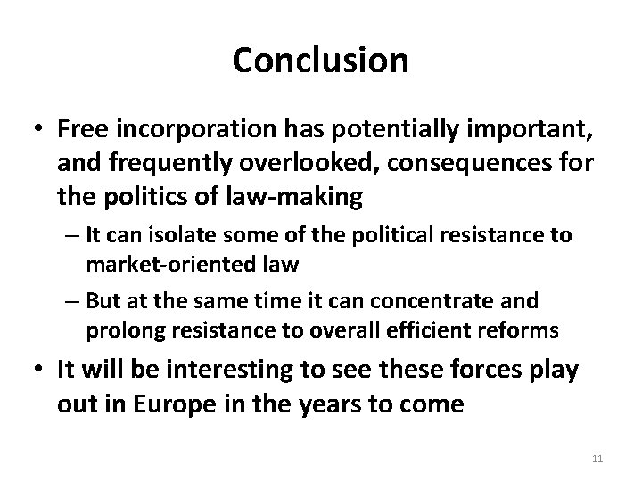 Conclusion • Free incorporation has potentially important, and frequently overlooked, consequences for the politics