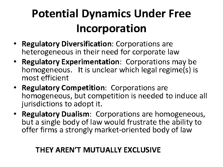 Potential Dynamics Under Free Incorporation • Regulatory Diversification: Corporations are heterogeneous in their need