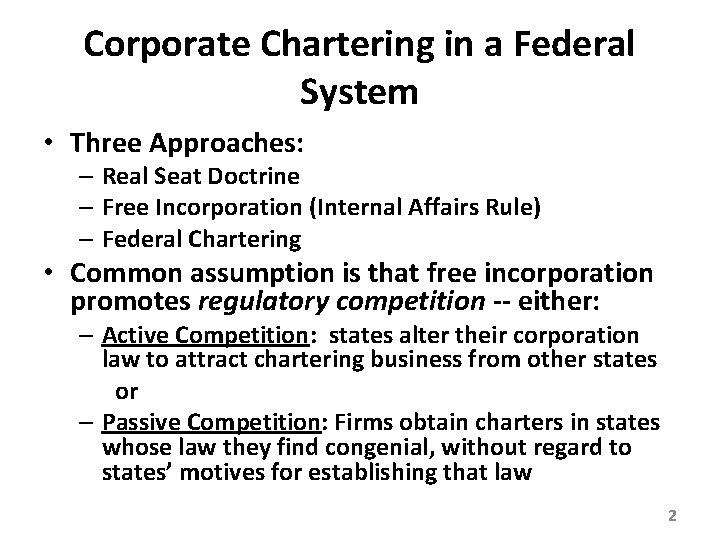 Corporate Chartering in a Federal System • Three Approaches: – Real Seat Doctrine –