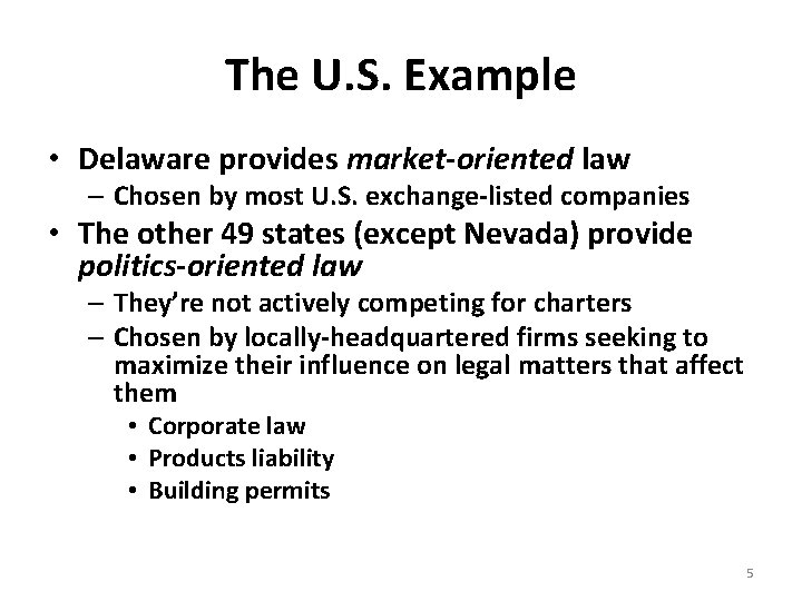 The U. S. Example • Delaware provides market-oriented law – Chosen by most U.