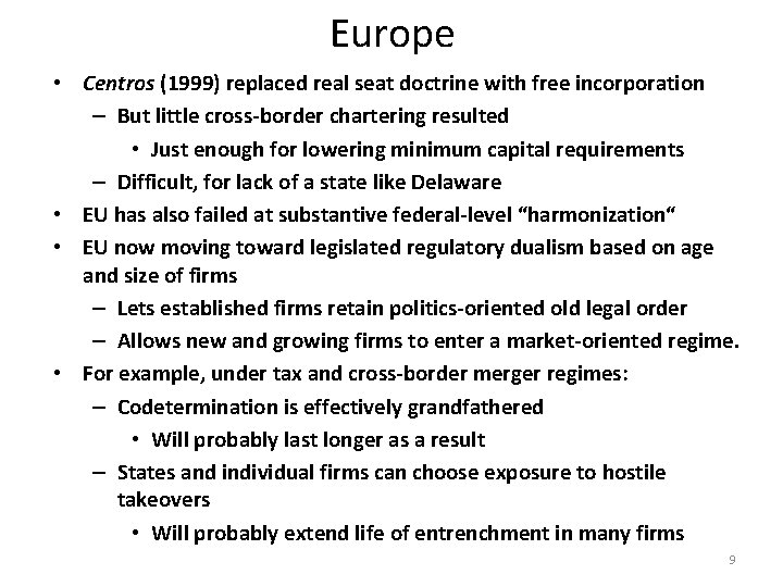 Europe • Centros (1999) replaced real seat doctrine with free incorporation – But little