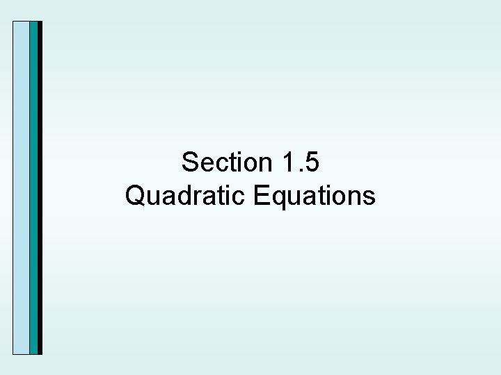 Section 1. 5 Quadratic Equations 