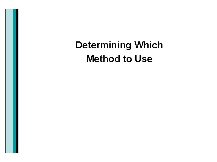 Determining Which Method to Use 