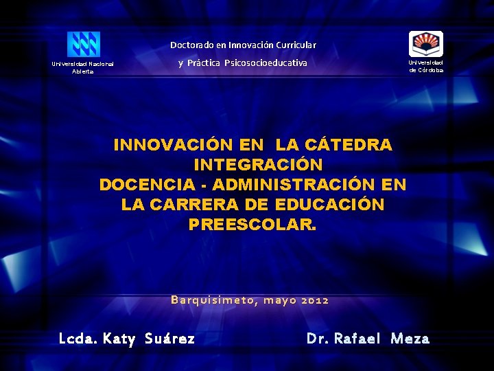 Doctorado en Innovación Curricular Universidad Nacional Abierta y Práctica Psicosocioeducativa Universidad de Córdoba INNOVACIÓN