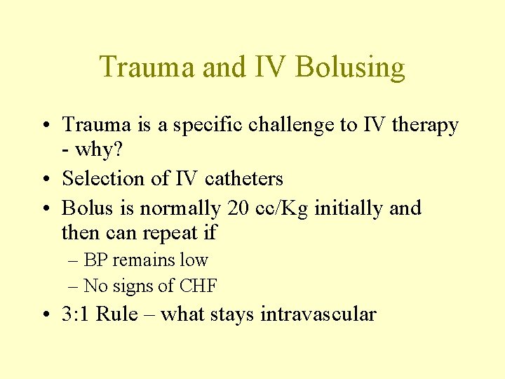 Trauma and IV Bolusing • Trauma is a specific challenge to IV therapy -