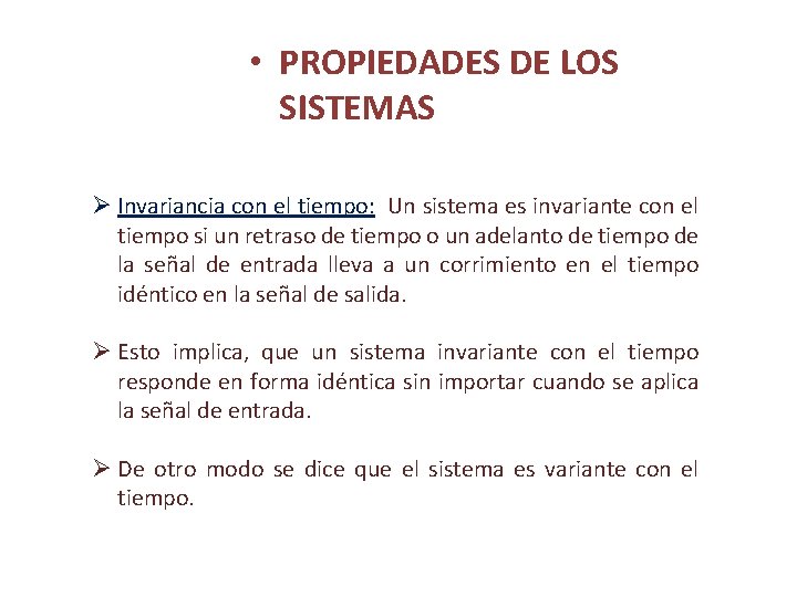 • PROPIEDADES DE LOS SISTEMAS Ø Invariancia con el tiempo: Un sistema es