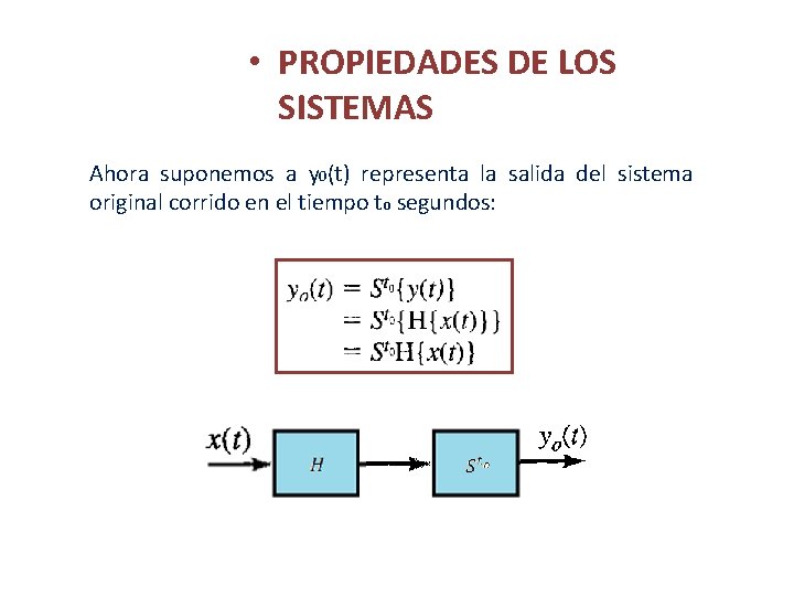  • PROPIEDADES DE LOS SISTEMAS Ahora suponemos a y 0(t) representa la salida