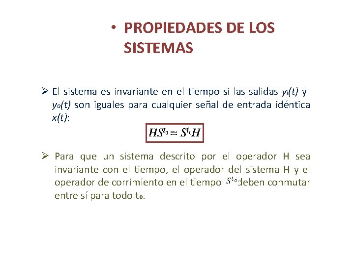  • PROPIEDADES DE LOS SISTEMAS Ø El sistema es invariante en el tiempo