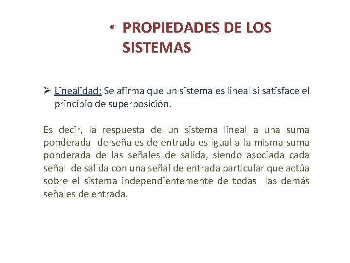  • PROPIEDADES DE LOS SISTEMAS Ø Linealidad: Se afirma que un sistema es