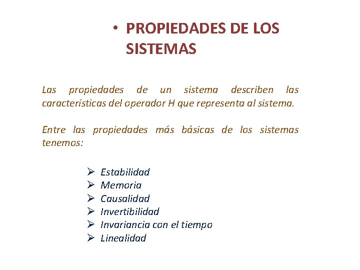  • PROPIEDADES DE LOS SISTEMAS Las propiedades de un sistema describen las características