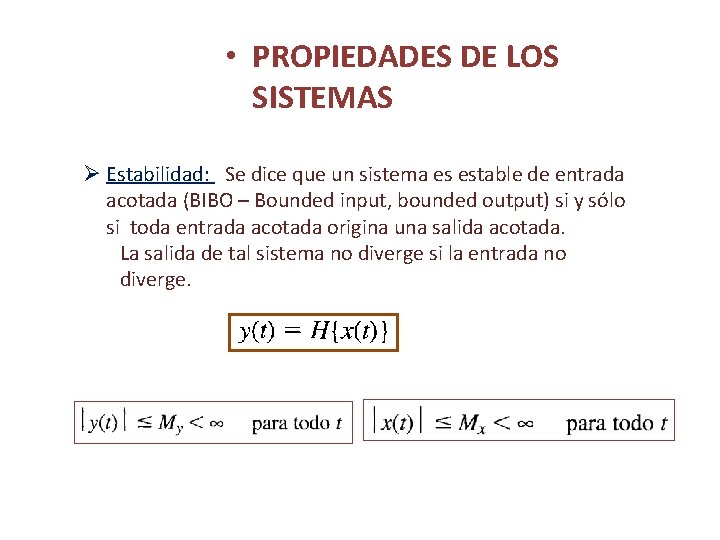  • PROPIEDADES DE LOS SISTEMAS Ø Estabilidad: Se dice que un sistema es