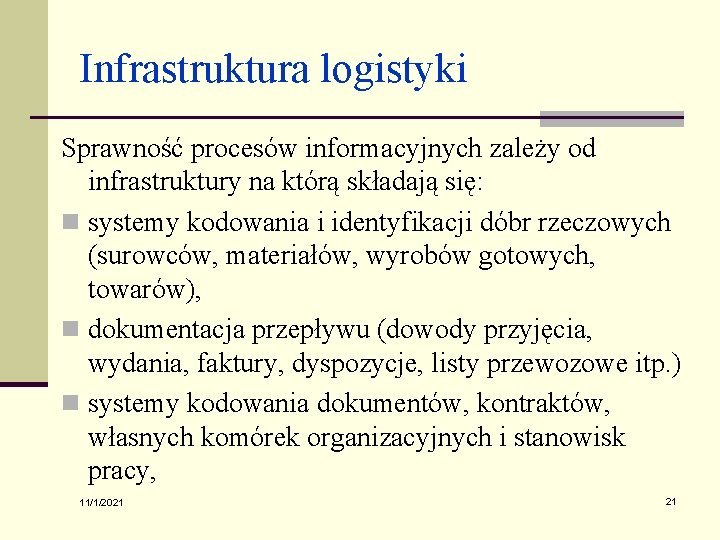 Infrastruktura logistyki Sprawność procesów informacyjnych zależy od infrastruktury na którą składają się: n systemy