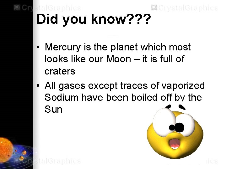Did you know? ? ? • Mercury is the planet which most looks like