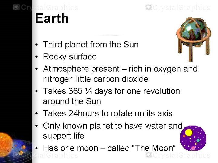 Earth • Third planet from the Sun • Rocky surface • Atmosphere present –