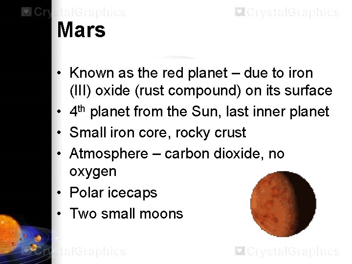 Mars • Known as the red planet – due to iron (III) oxide (rust