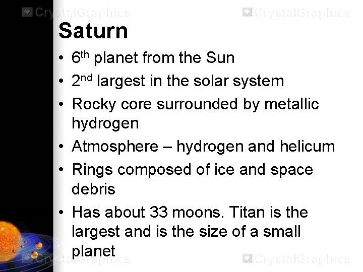 Saturn • 6 th planet from the Sun • 2 nd largest in the