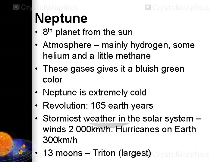 Neptune • 8 th planet from the sun • Atmosphere – mainly hydrogen, some